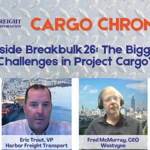 nside Breakbulk 26: The Biggest Challenges in Project Cargo with Eric Trout & Fred McMurray